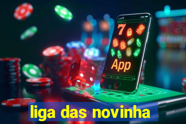 liga das novinha